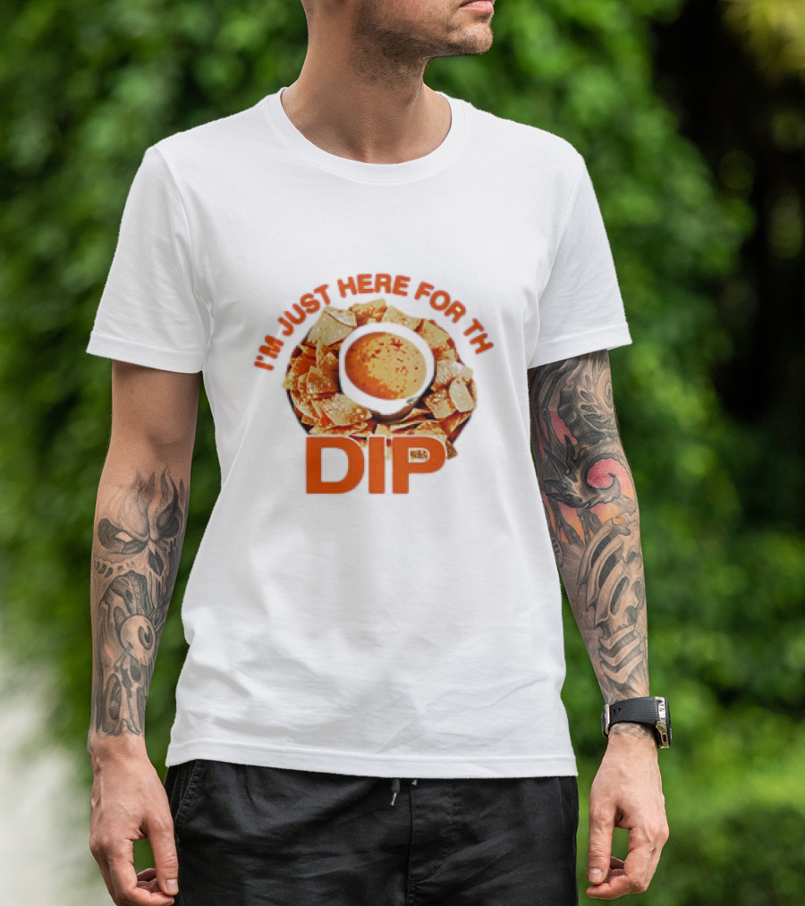 Chips And Dip Enthusiast Statement With I'm Just Here For The Dip Message T-Shirt