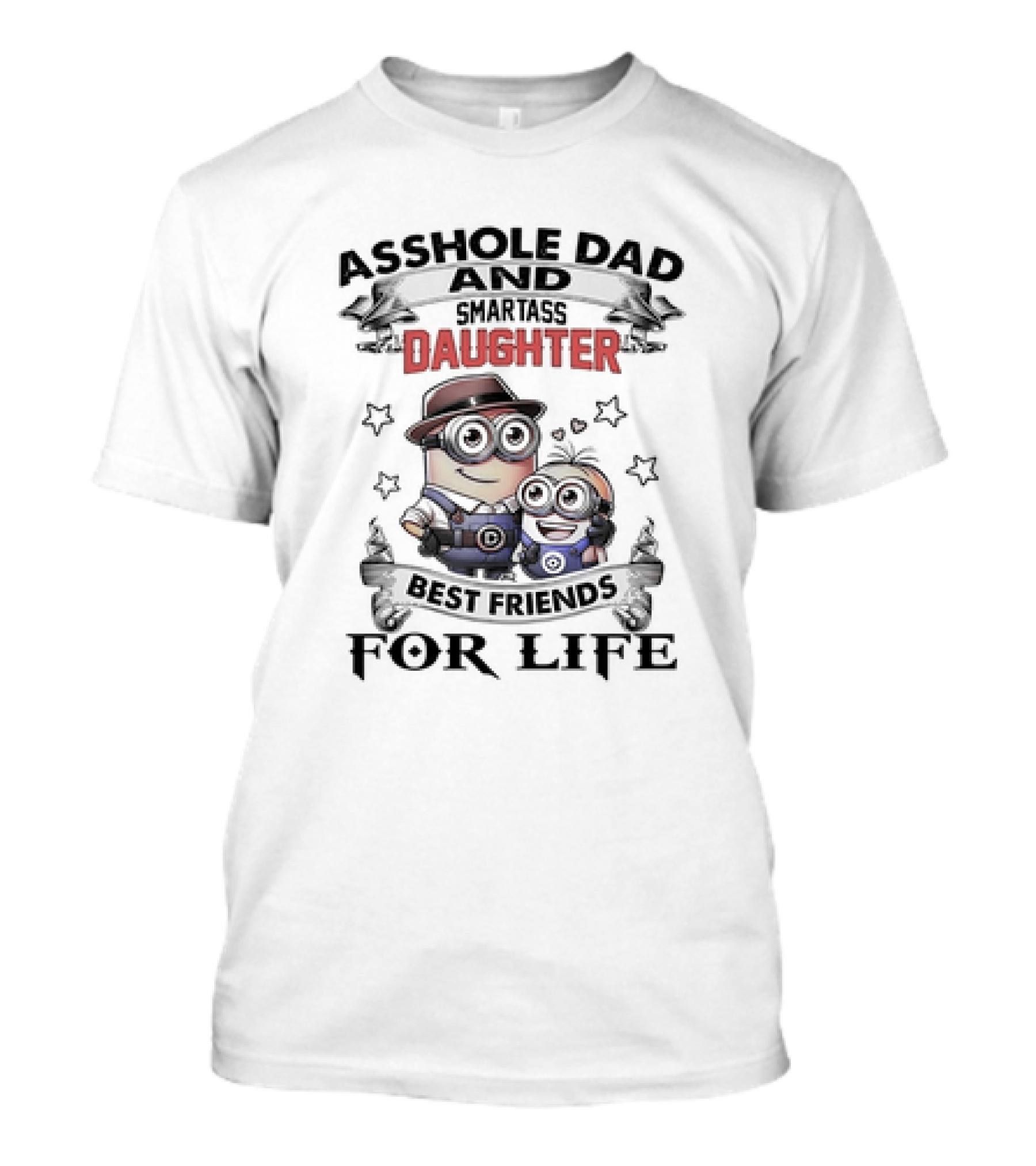 Asshole Dad And Smartass Daughter Best Friends For Life Minions T-Shirt