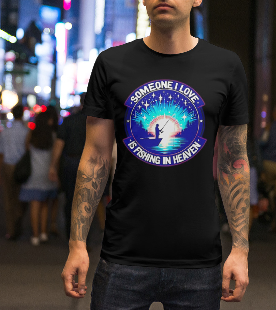 Someone I Love Is Fishing In Heaven With Silhouette And Starry Night Sky T-Shirt