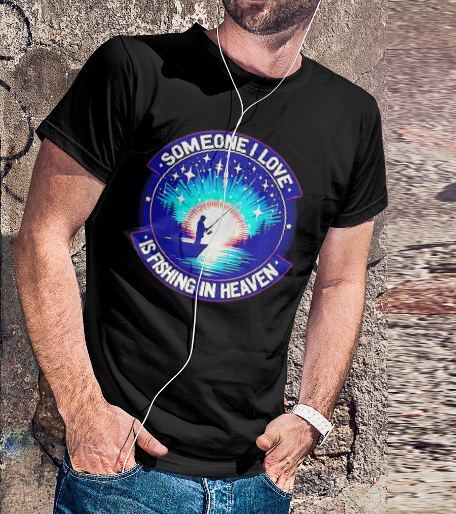 Someone I Love Is Fishing In Heaven With Silhouette And Starry Night Sky T-Shirt