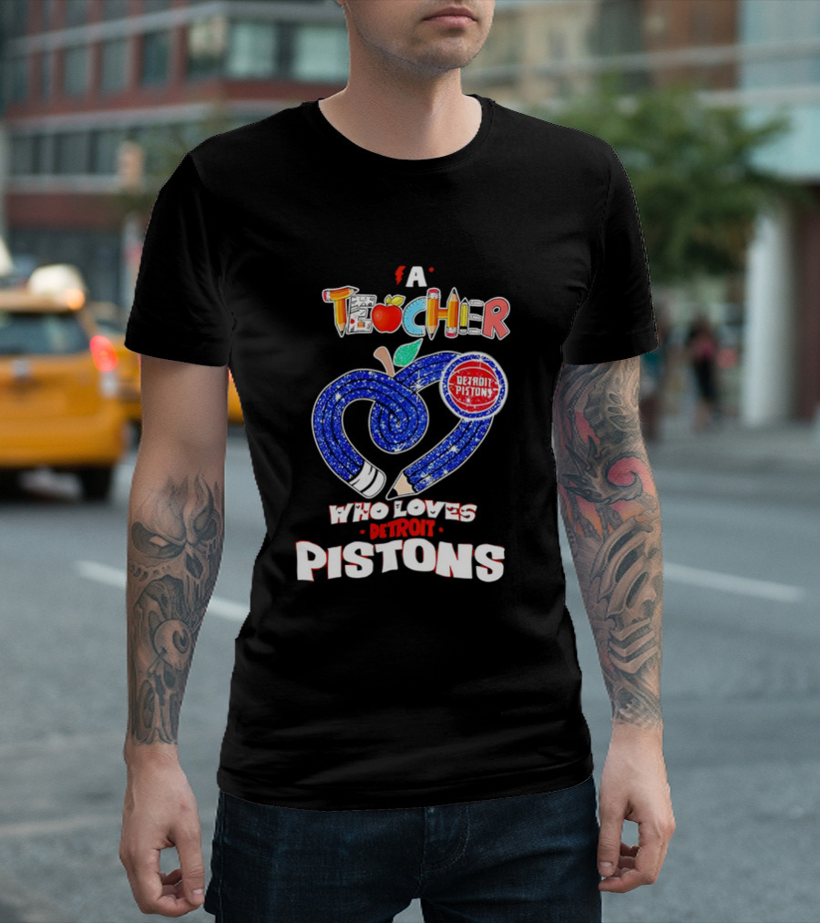 A Teacher Who Loves Detroit Pistons T-Shirt