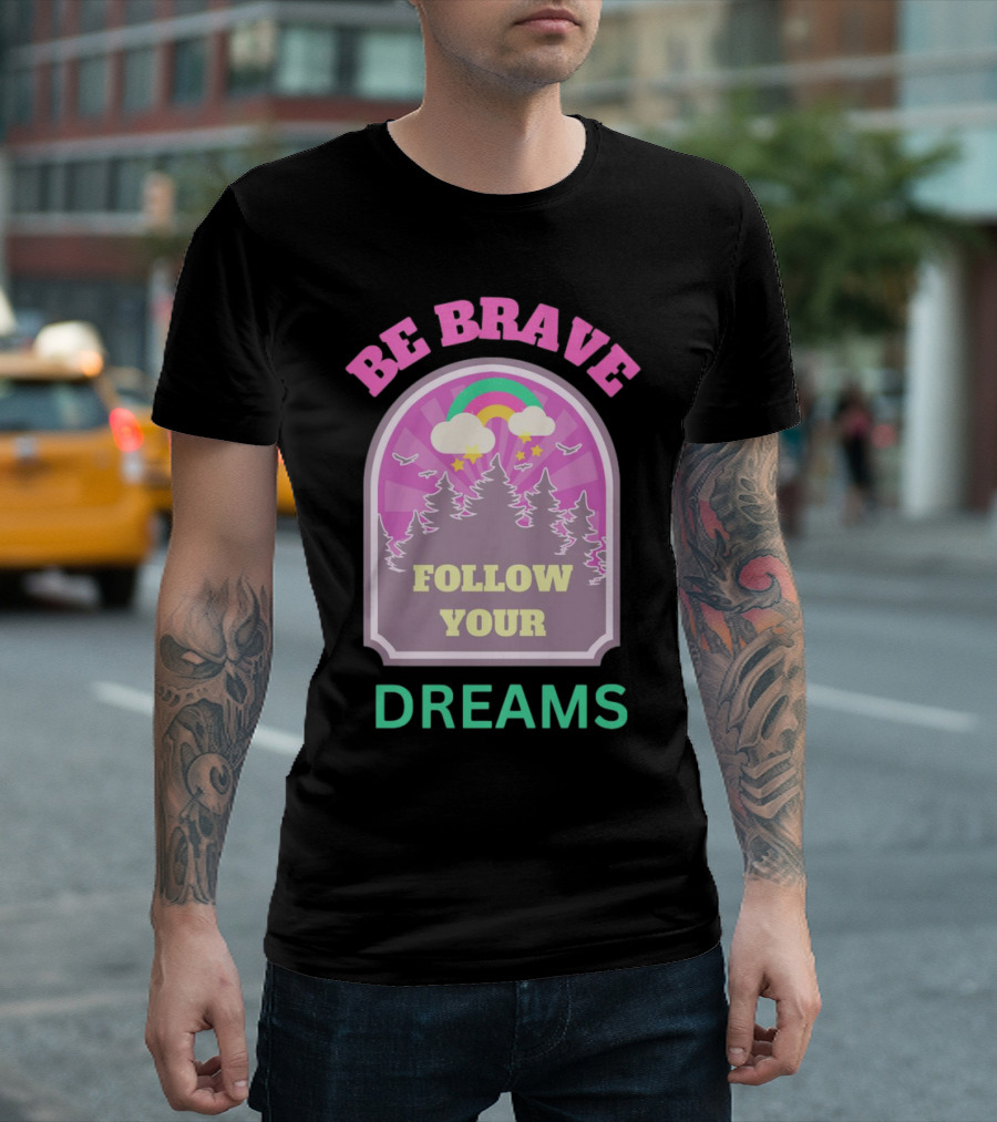 Be Brave Follow Your Dreams Rainbow And Forest Stars T-Shirt