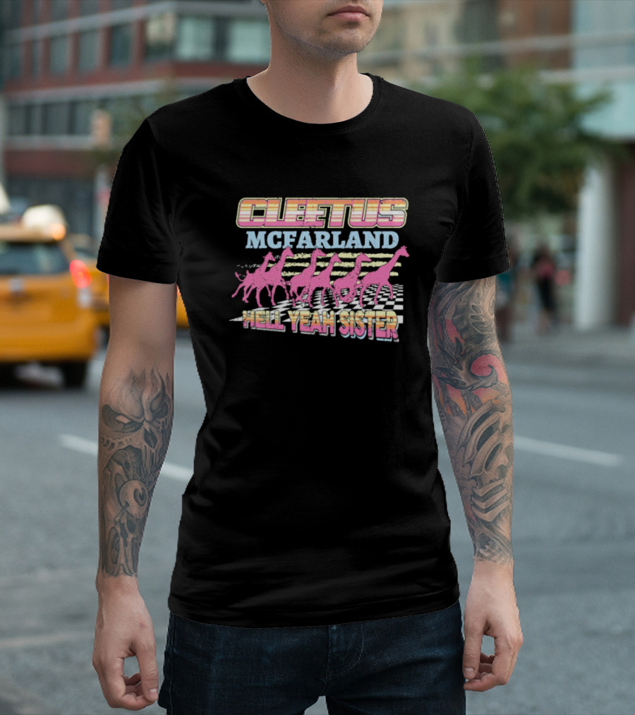 Cleetus McFarland Hell Yeah Sister Racing Dinosaurs T-Shirt