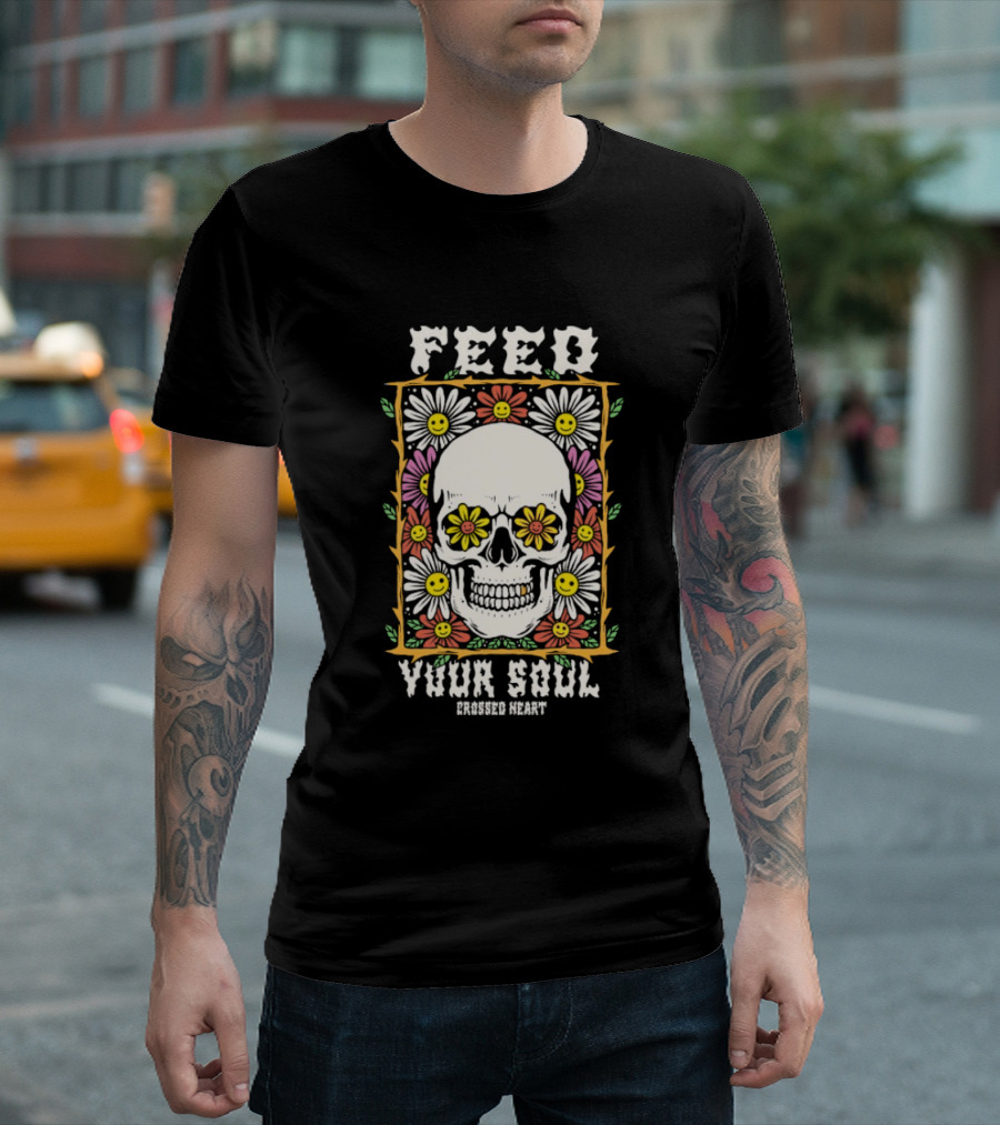 Feed Your Soul Crossed Heart Skull with Flowers T-Shirt