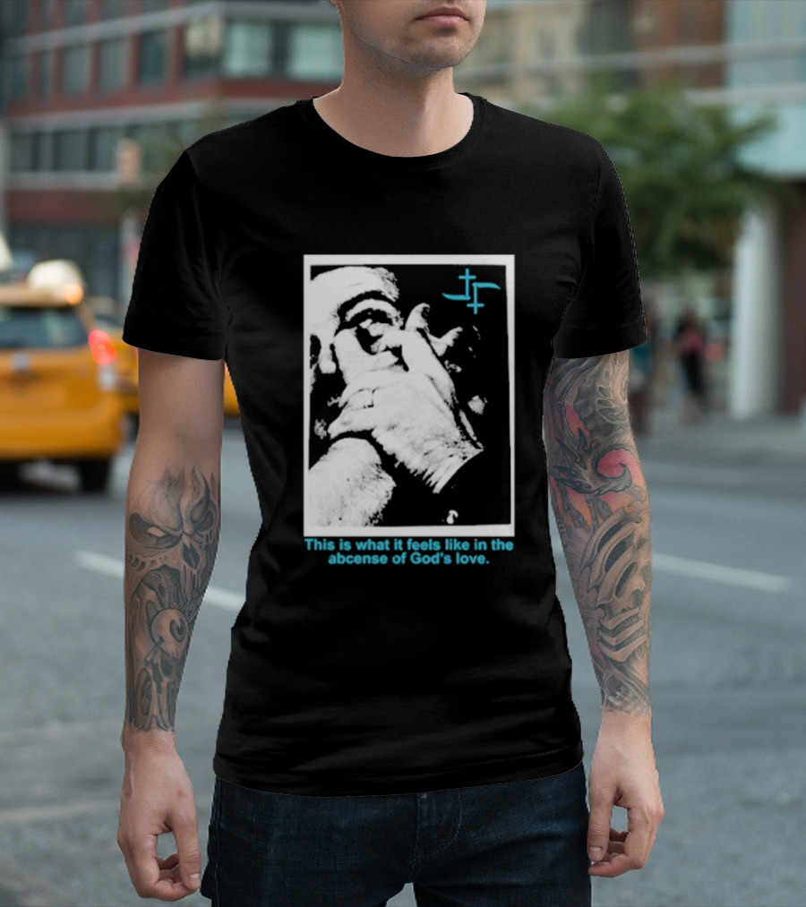 Cult Leader This Is What It Feels Like In The Absence Of God’s Love Monochrome Face Plus Sign T-Shirt