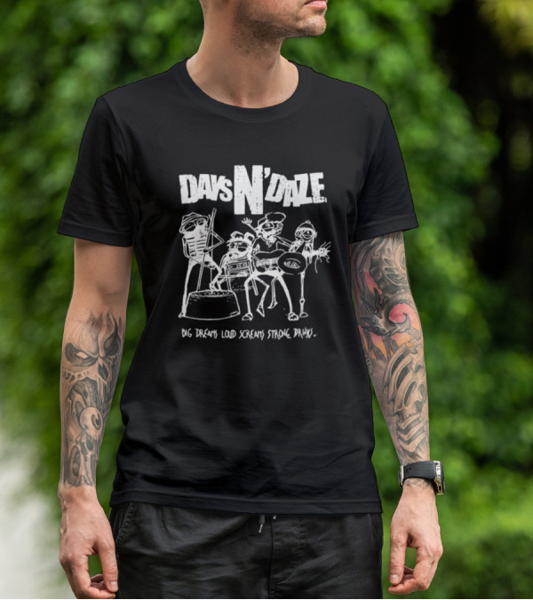 Days N Daze Big Dreams Loud Screams Strong Drinks Stick Figure Band T-Shirt