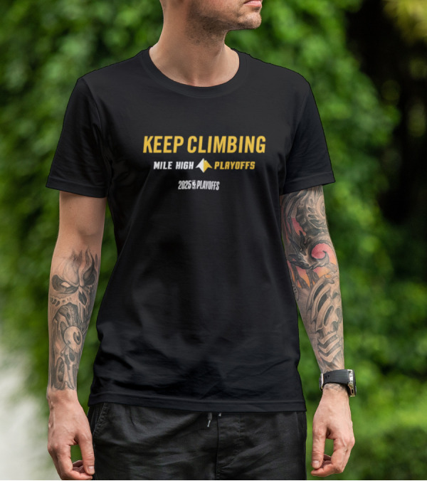 Denver Nuggets Keep Climbing Mile High Playoffs 2025 NBA Mantra T-Shirt