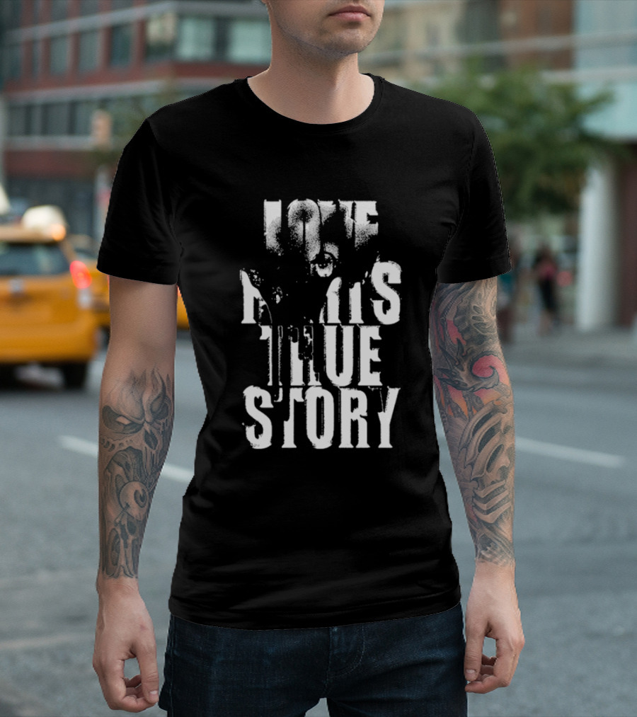 Destroy Lonely Love Hurts True Story Forever Baby Money On Tour 2025 Love Hurts True Story T-Shirt