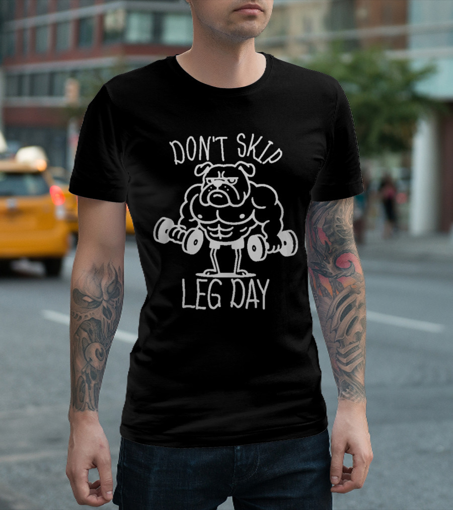 Bulldog Lifting Dumbbells Don't Skip Leg Day T-Shirt