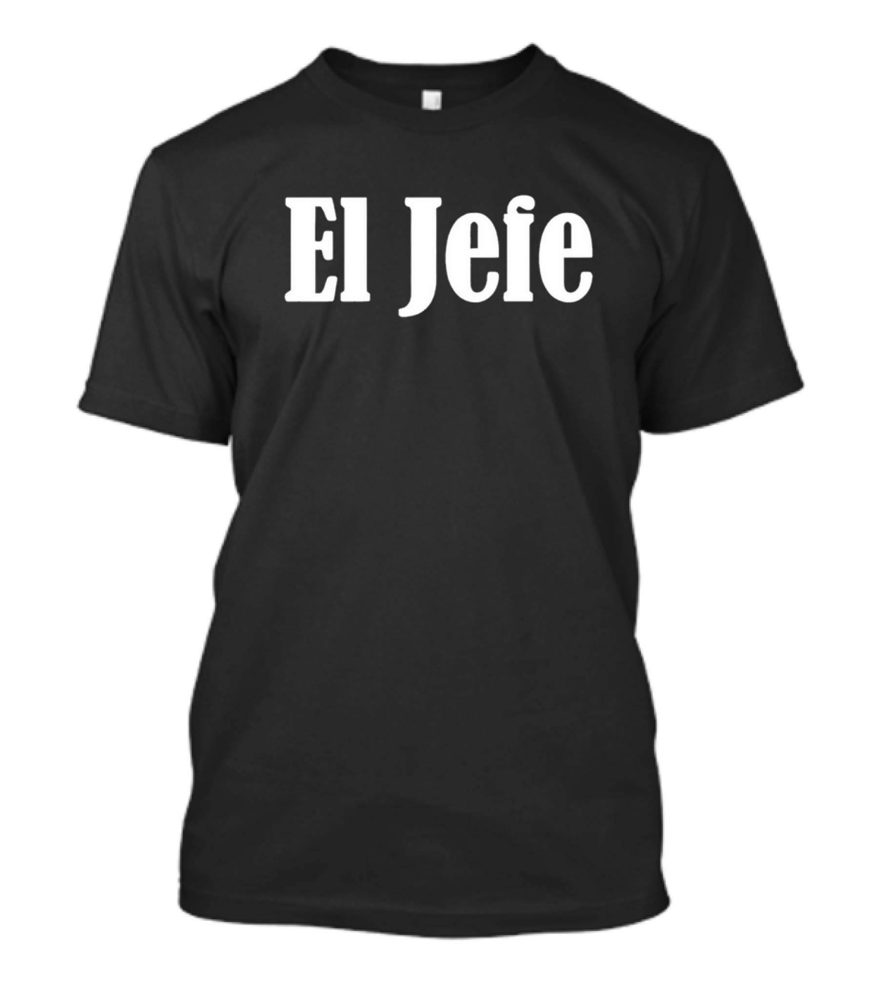El Jefe Bold White Text T-Shirt