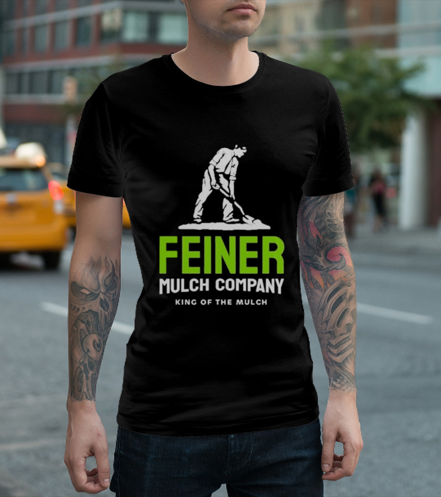 Feiner Mulch Company King Of The Mulch Text with Worker Shoveling Mulch T-Shirt