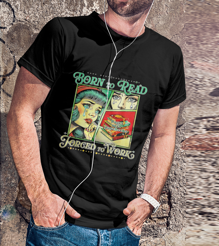 Born To Read Pages Over Paychecks Forced To Work Crying Girl Pop Art Style T-Shirt