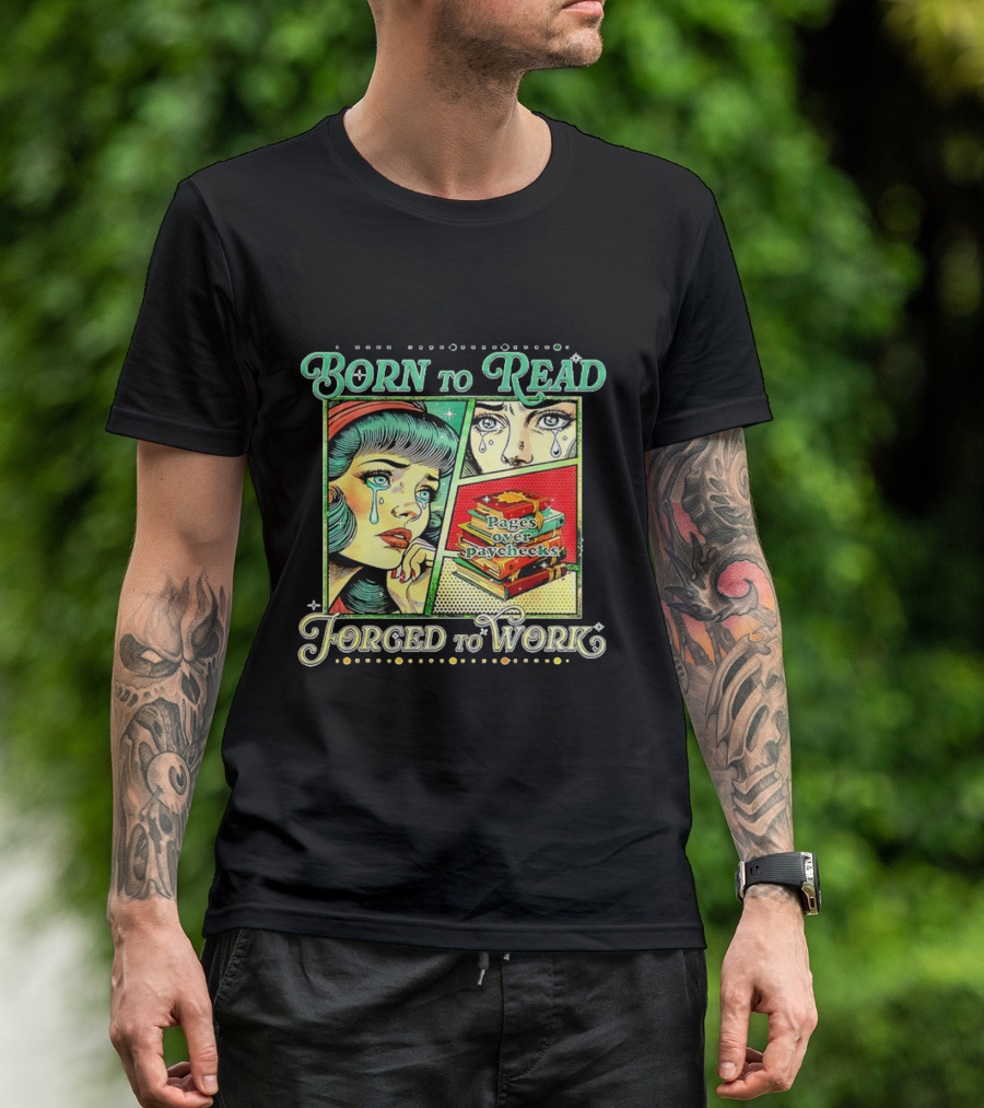 Born To Read Pages Over Paychecks Forced To Work Crying Girl Pop Art Style T-Shirt