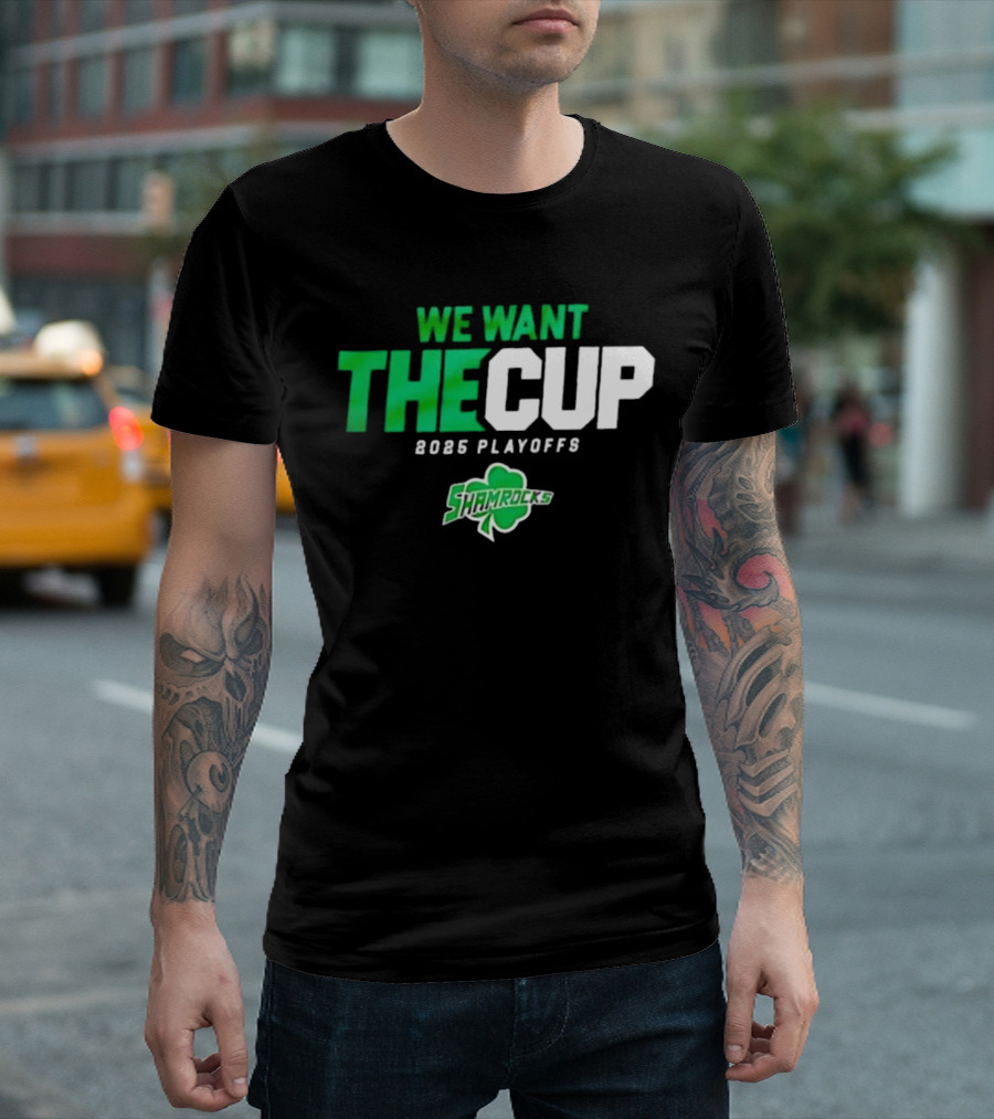 We Want The Cup 2025 Playoffs Shamrocks T-Shirt