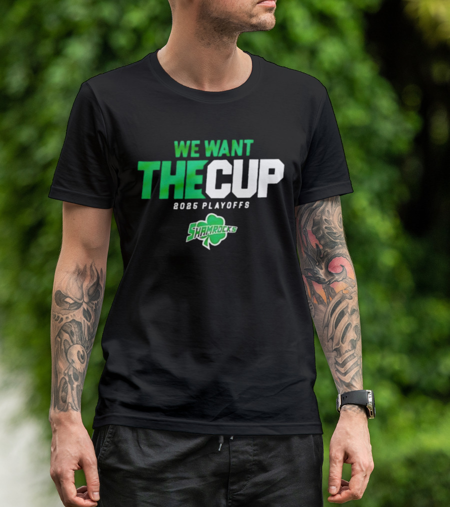 We Want The Cup 2025 Playoffs Shamrocks T-Shirt