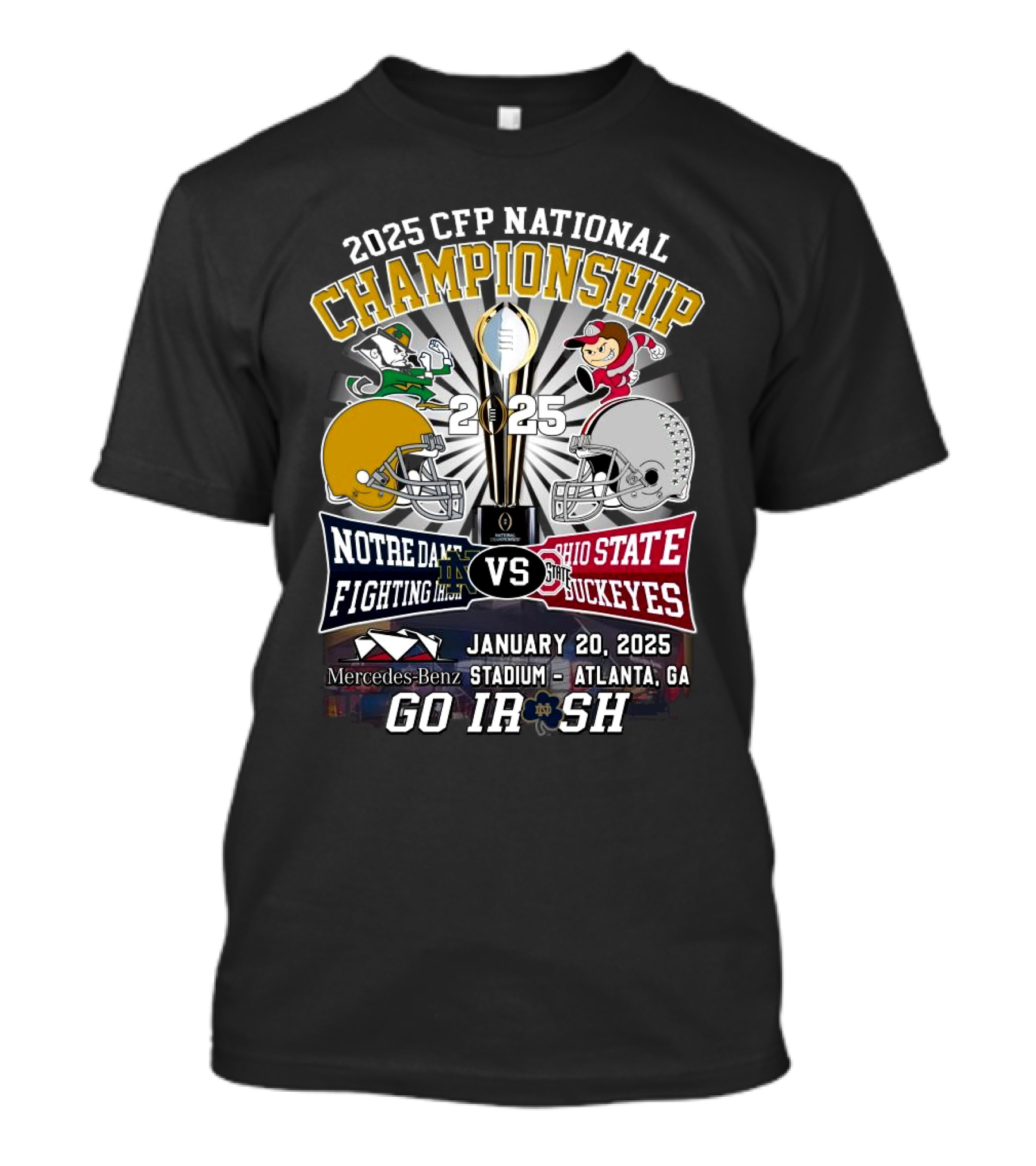 2025 CFP National Championship Notre Dame Fighting Irish Vs Ohio State Buckeyes January 20 Mercedes-Benz Stadium Atlanta Go Irish T-Shirt