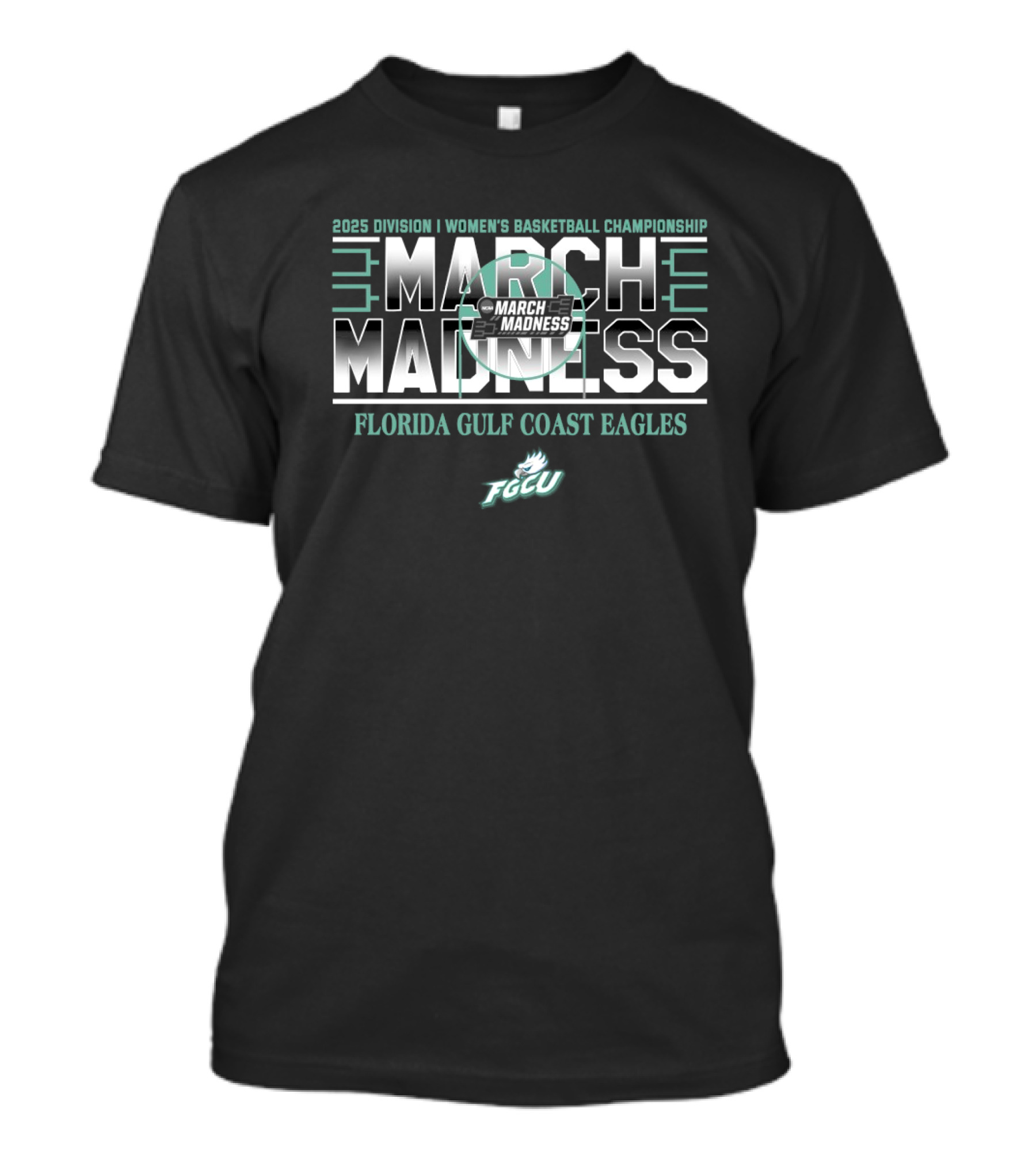 2025 Division I Women's Basketball Championship March Madness Florida Gulf Coast Eagles FGCU T-Shirt
