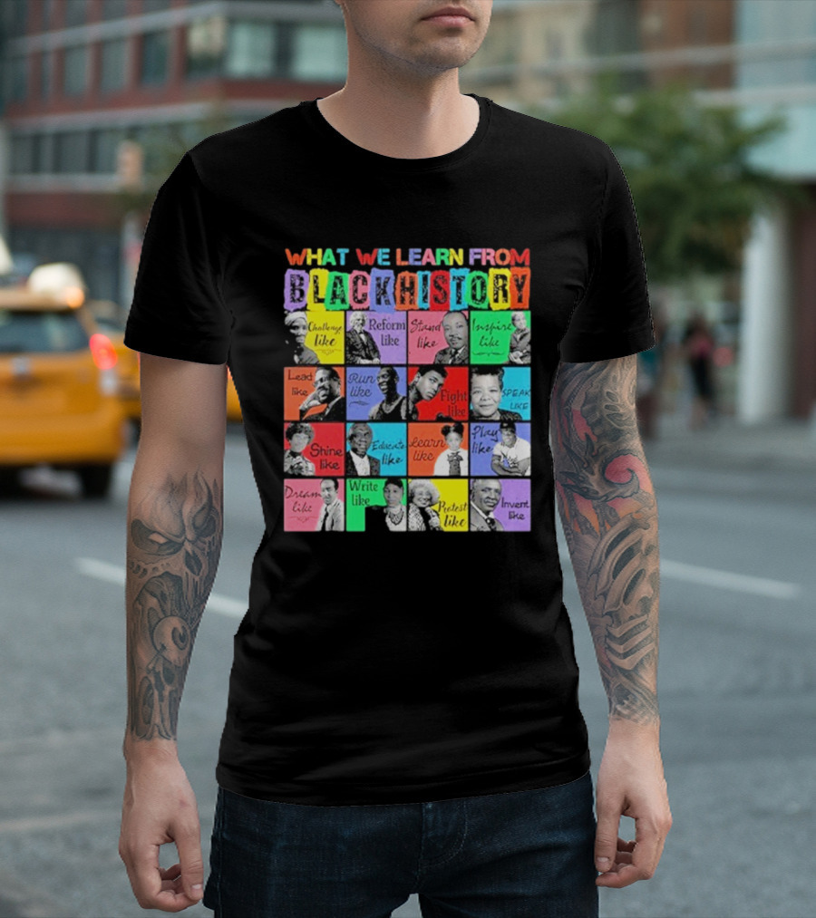 2025 What We Learn From Black History Black Leaders T-Shirt
