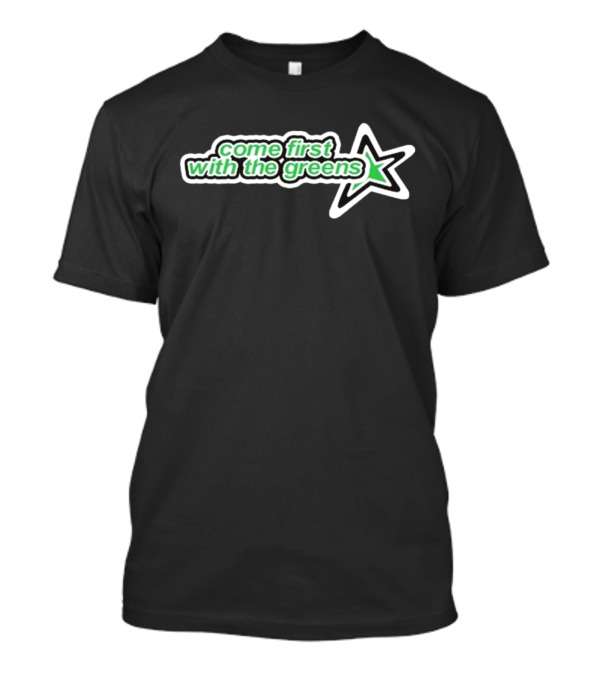Come First With The Greens Star Symbol T-Shirt