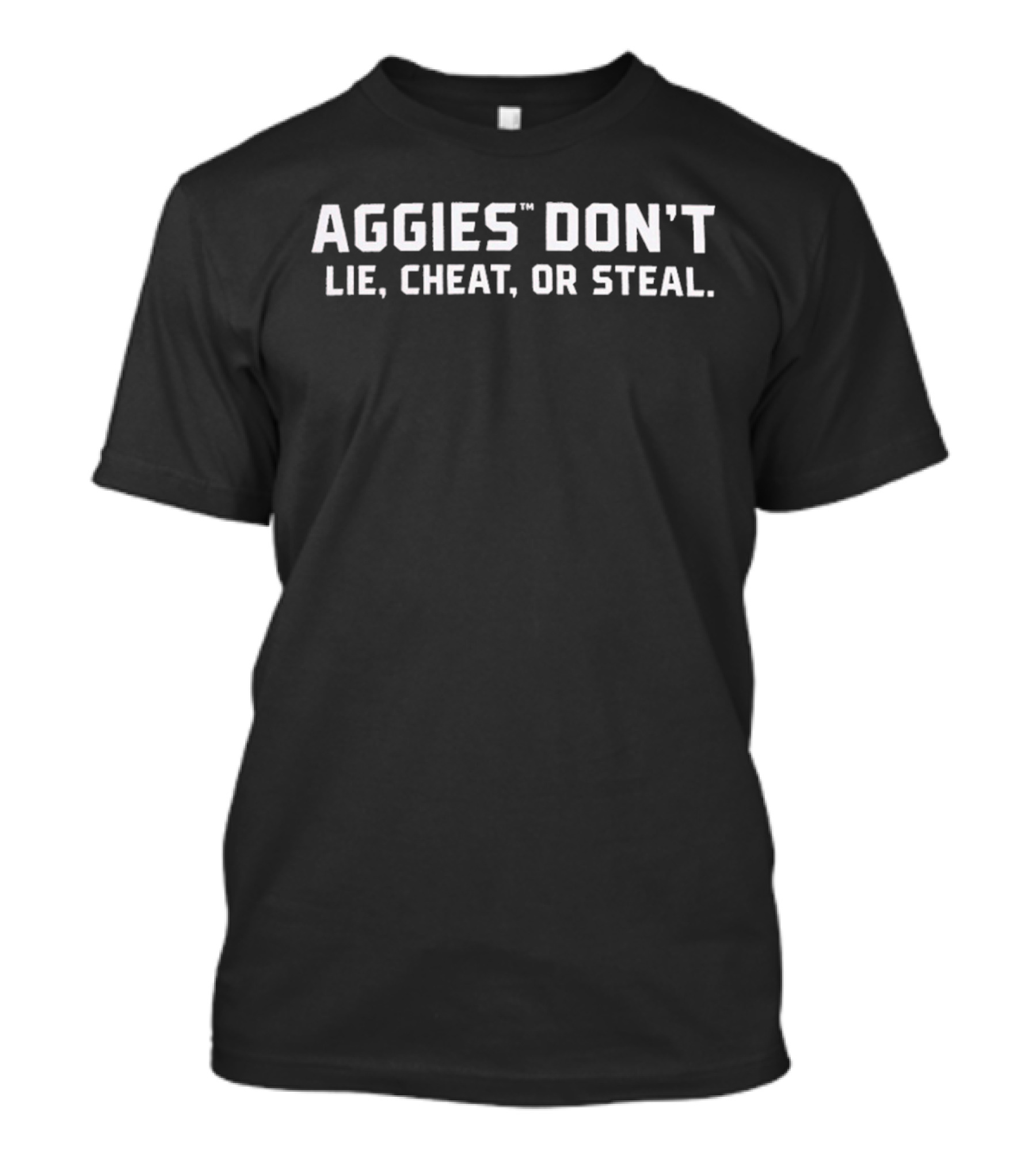Aggies Don't Lie Cheat Or Steal T-Shirt