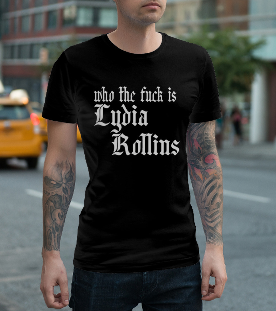 Alice Who The Fuck Is Lydia Rollins T-Shirt