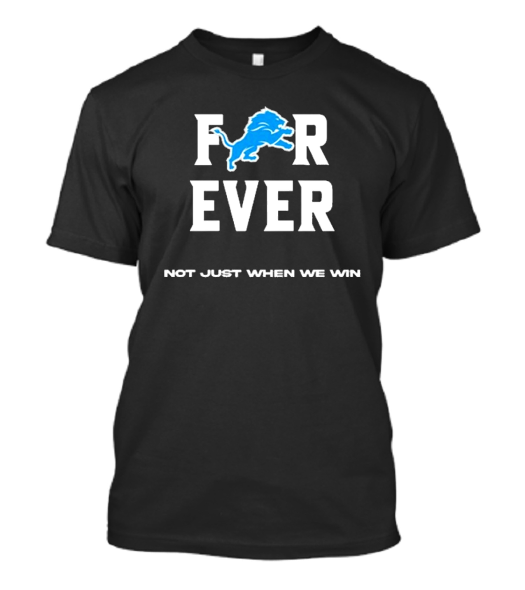 Alisha Kelley Forever Detroit Lions Not Just When We Win T-Shirt