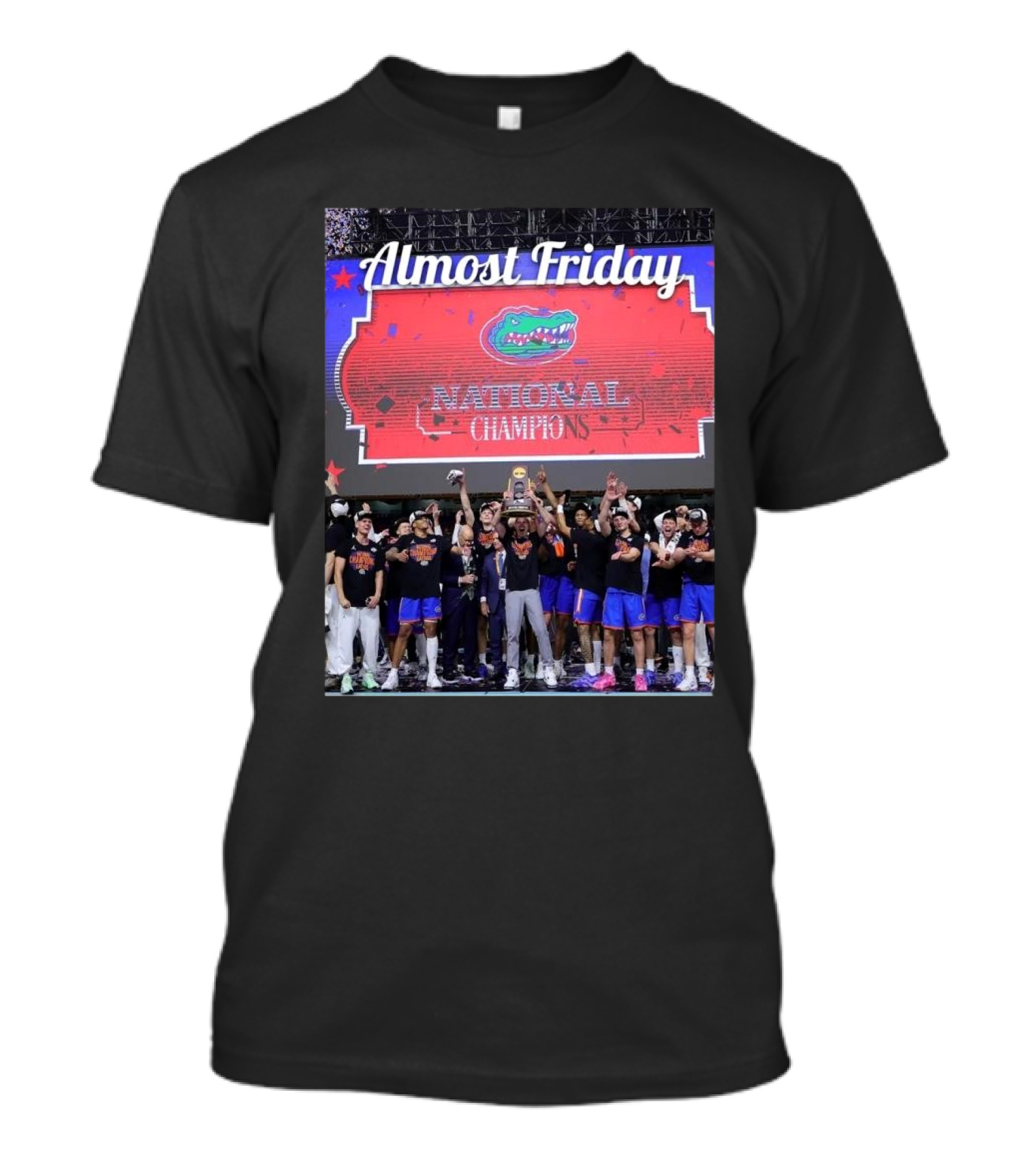 Almost Friday National Champions Florida Gators Victory Celebration T-Shirt