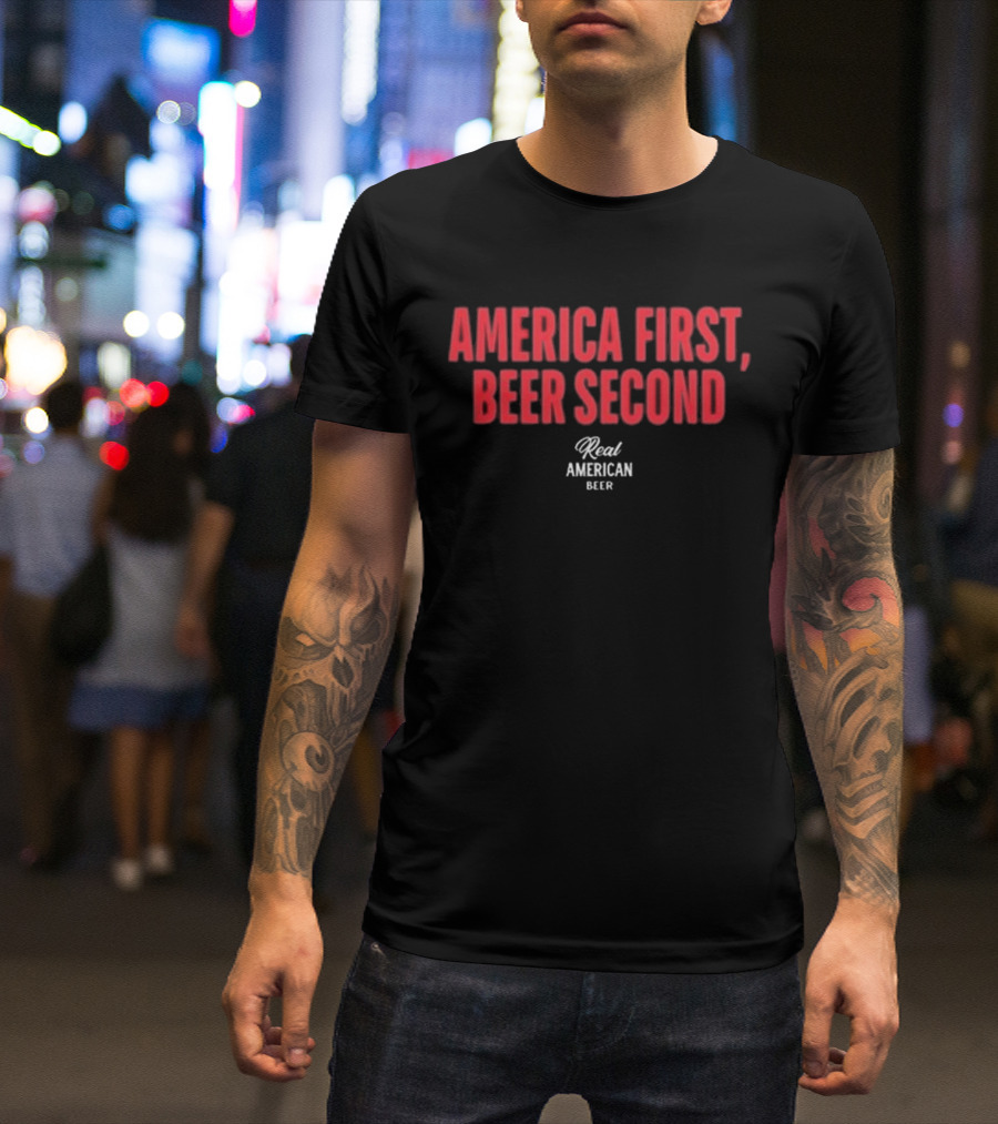 "America First Beer Second Real American Beer" T-Shirt