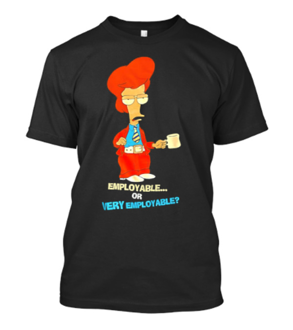 American Dad Employable Or Very Employable Roger In Red Suit Holding Coffee T-Shirt