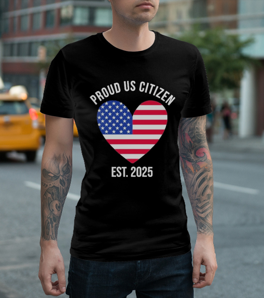 Proud US Citizen Heart USA Est. 2025 T-Shirt