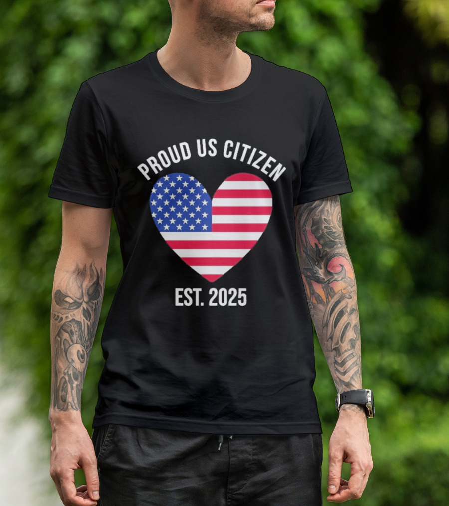 Proud US Citizen Heart USA Est. 2025 T-Shirt