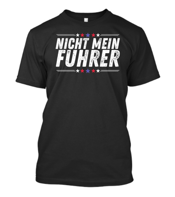 Nicht Mein Fuhrer Stars Red White Blue T-Shirt