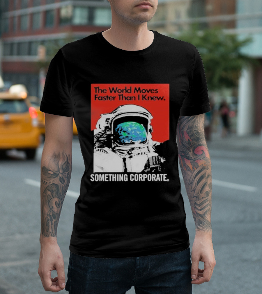 The World Moves Faster Than I Knew Astronaut Something Corporate T-Shirt
