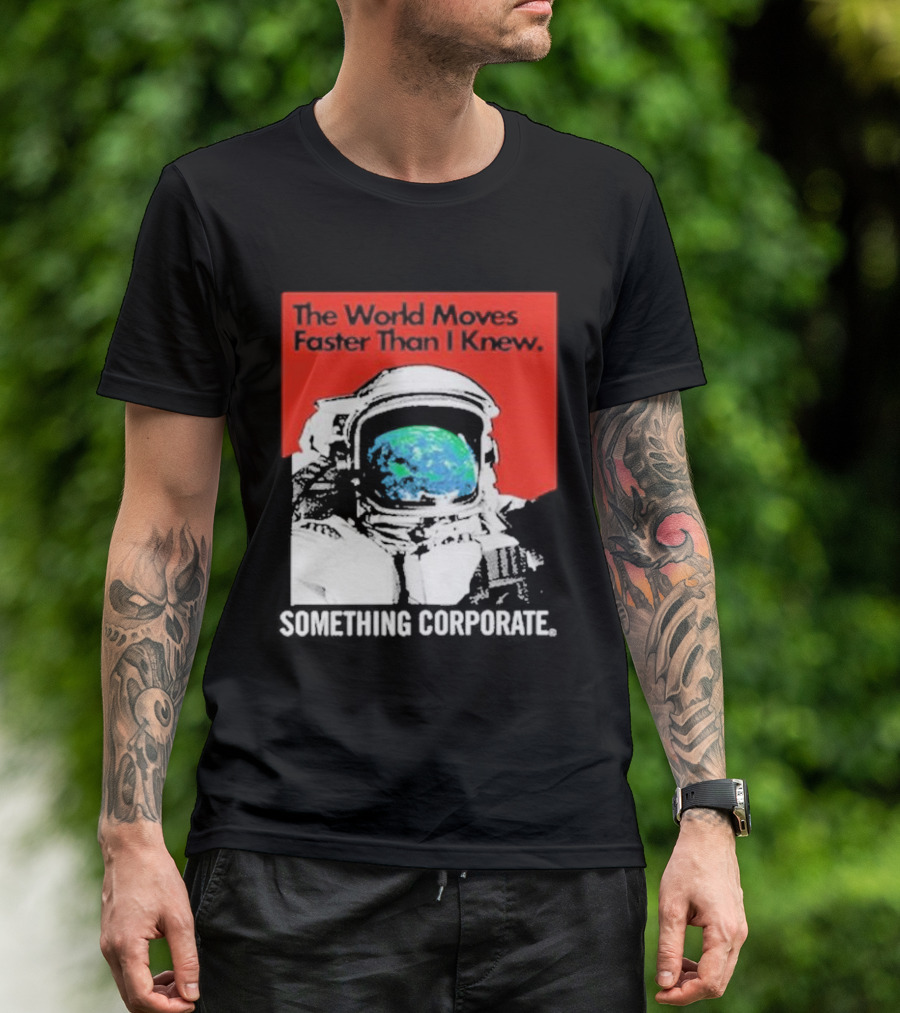 The World Moves Faster Than I Knew Astronaut Something Corporate T-Shirt