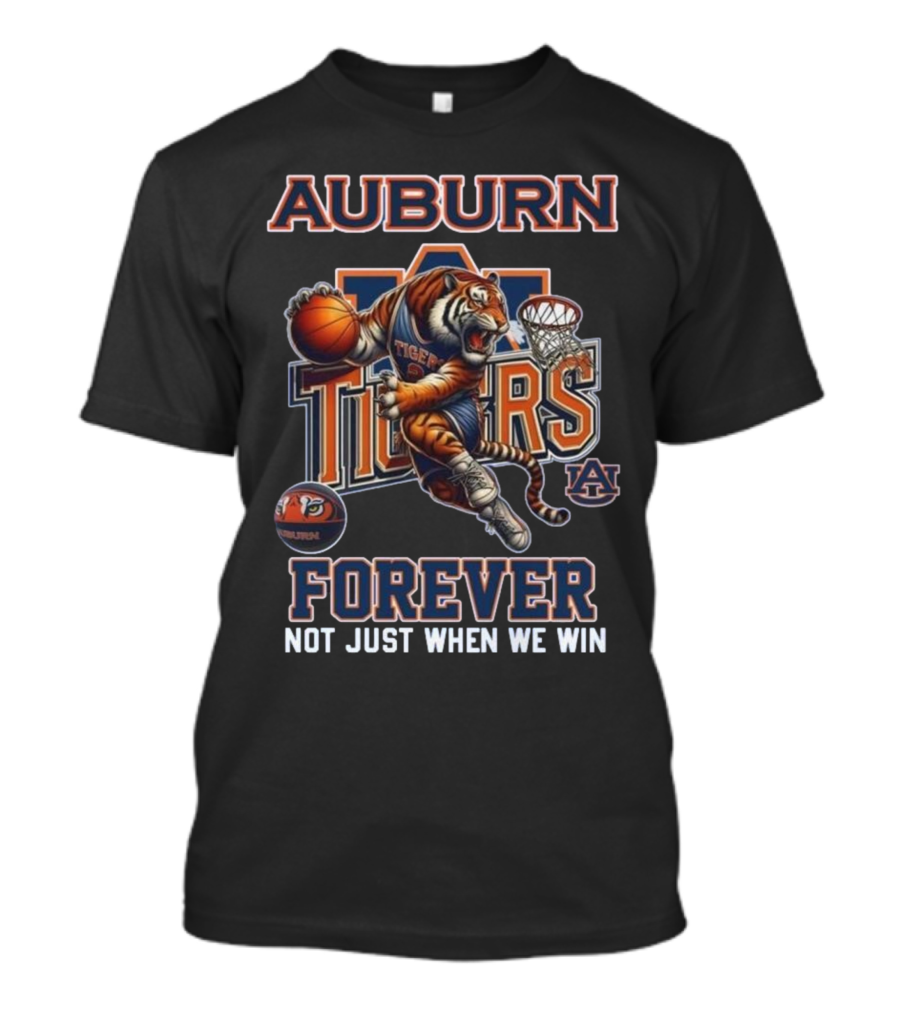 Auburn Tigers Forever Basketball Mascot Not Just When We Win T-Shirt