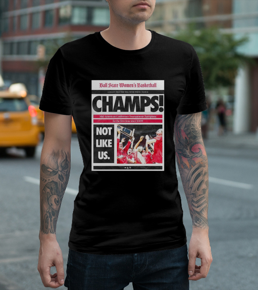 Ball State Women’s Basketball Champs Mid-American Conference Tournament Champions 2009 Not Like Us T-Shirt