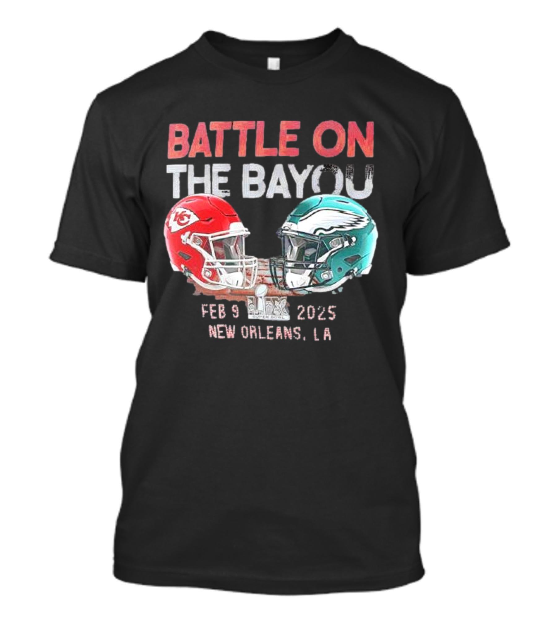 Battle On The Bayou Kansas City Chiefs Vs Philadelphia Eagles Super Bowl LIX Feb 9 2025 New Orleans LA T-Shirt