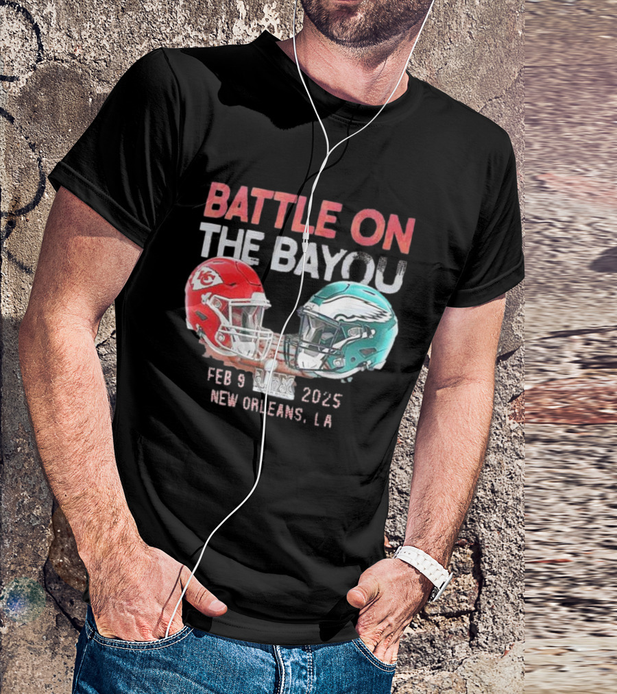 Battle On The Bayou Kansas City Chiefs Vs Philadelphia Eagles Super Bowl LIX Feb 9 2025 New Orleans LA T-Shirt