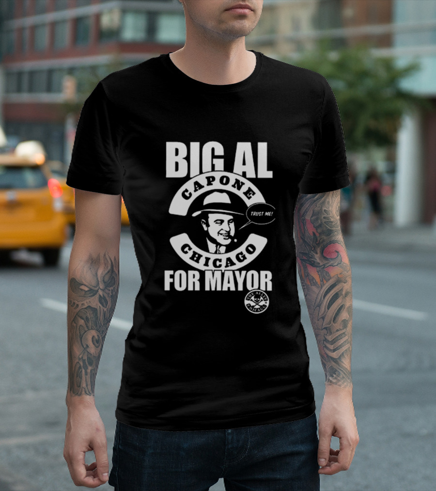 Big Al Capone Chicago Trust Me For Mayor Ballots T-Shirt