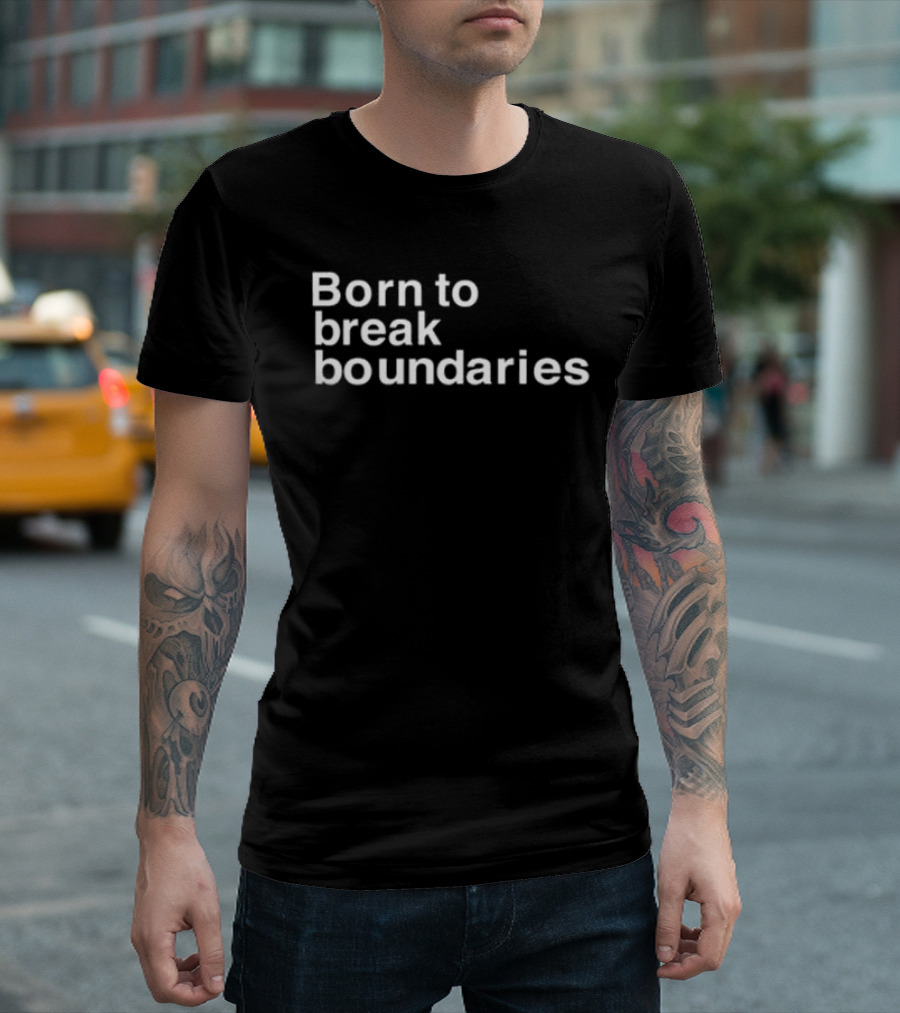 Born To Break Boundaries T-Shirt