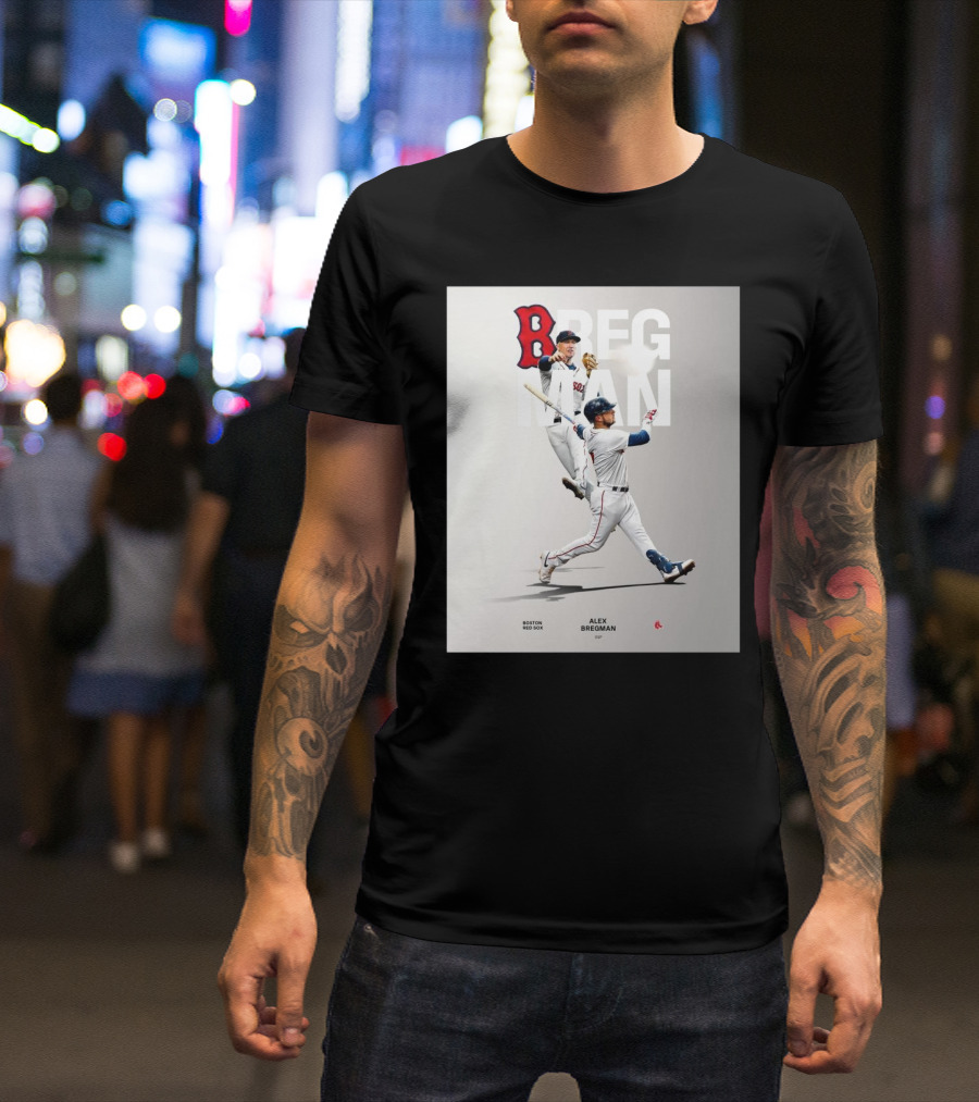 Boston Red Sox Alex Bregman INF Baseball Bregman To Boston T-Shirt