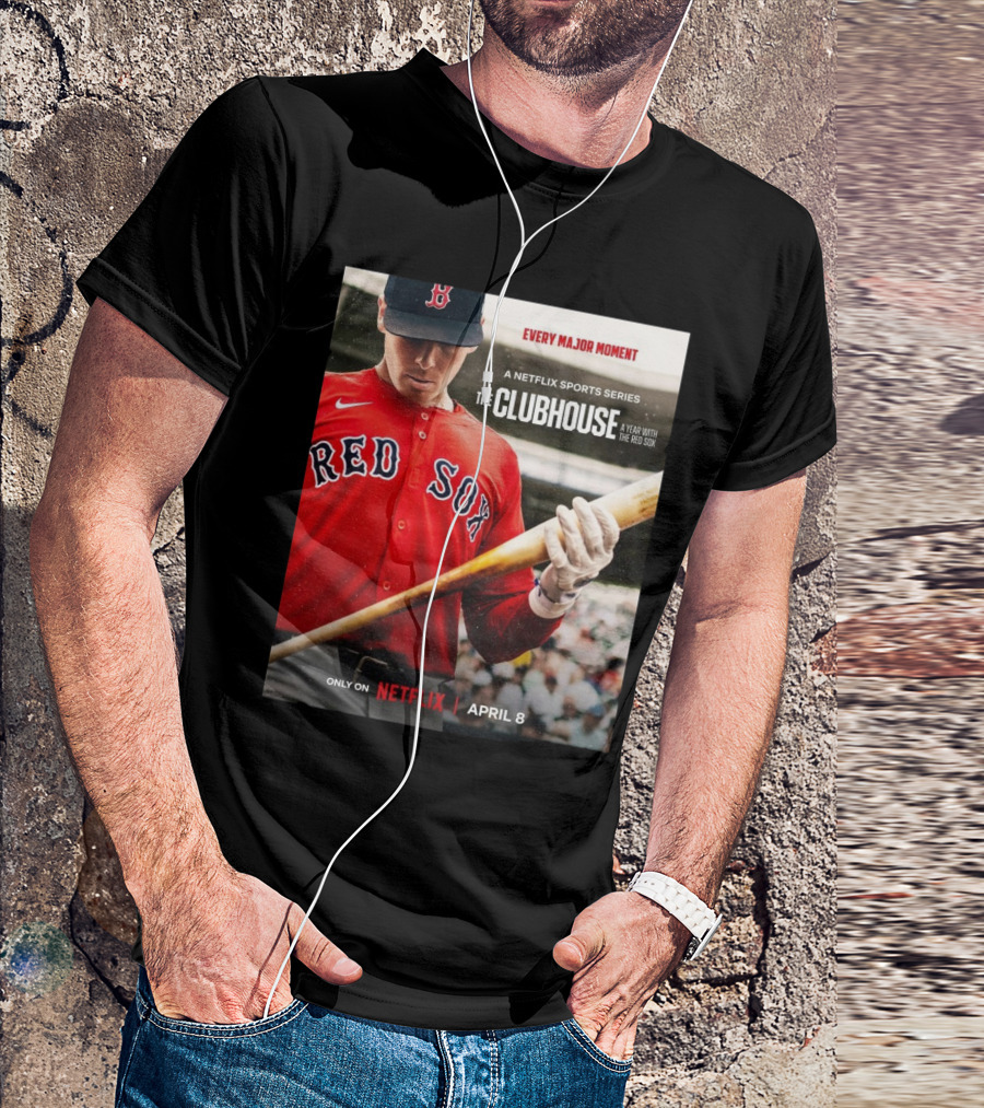 "Boston Red Sox Every Major Moment Netflix Sports Series The Clubhouse A Year With The Red Sox April 8" T-Shirt