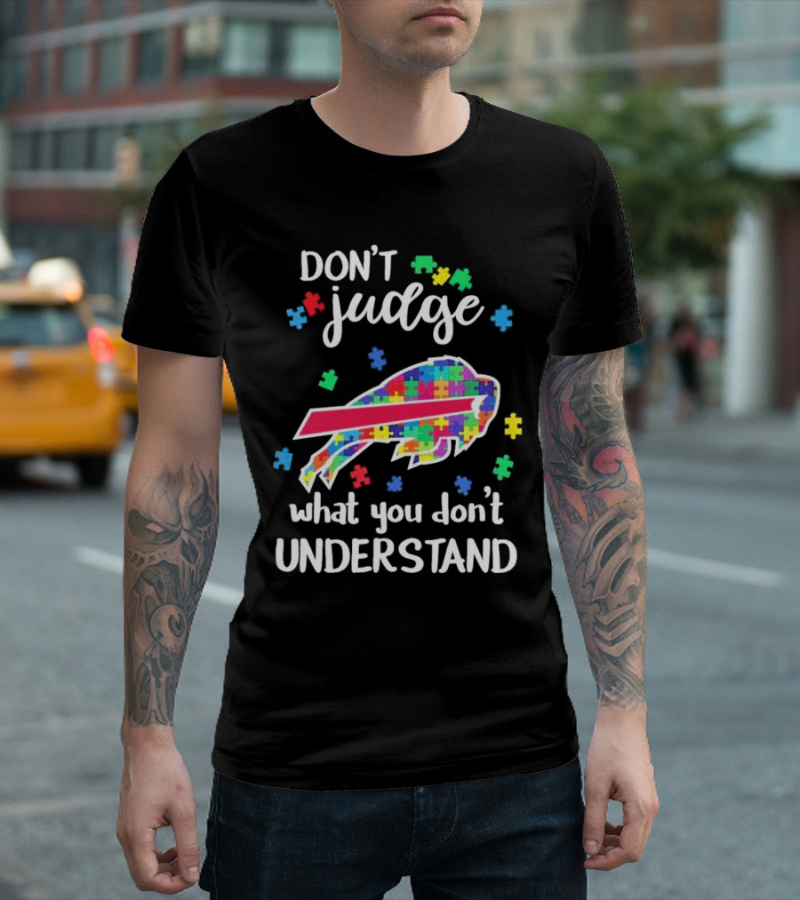 Buffalo Bills Autism Don’t Judge What You Don’t Understand T-Shirt