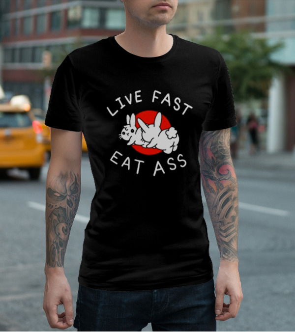 Bunny Live Fast Eat Ass T-Shirt