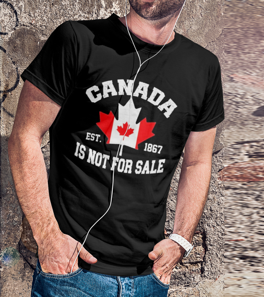 Canada Is Not For Sale Est. 1867 T-Shirt