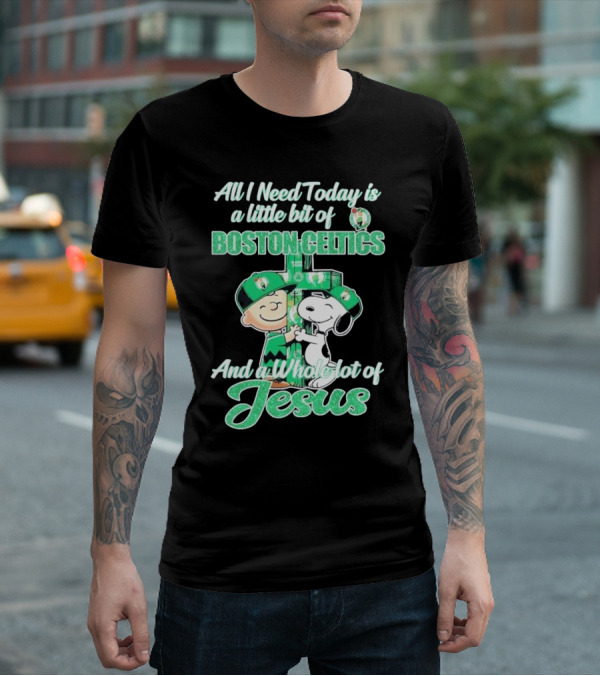Charlie Brown And Snoopy All I Need Today Is A Little Bit Of Boston Celtics And A Whole Lot Of Jesus 2025 T-Shirt