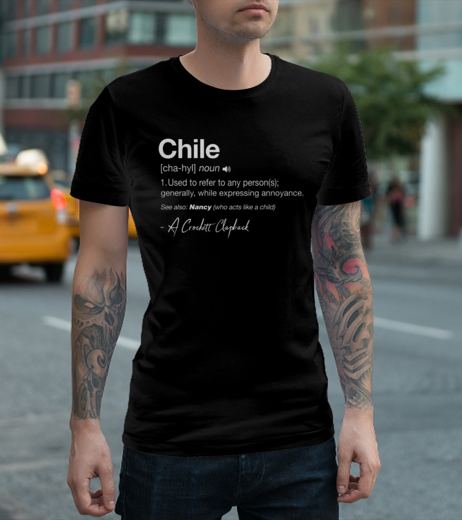 Chile Noun Used To Refer To Any Person Generally A Crockett Clapback T-Shirt