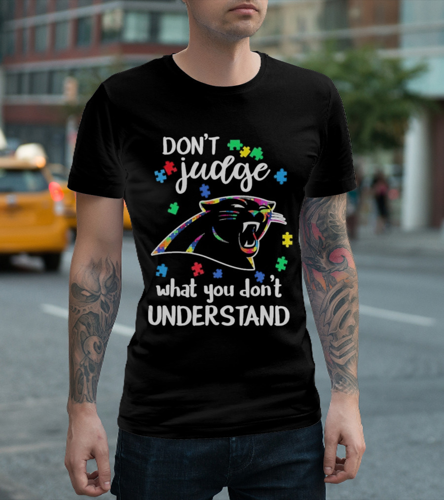 Carolina Panthers Autism Don’t Judge What You Don’t Understand T-Shirt