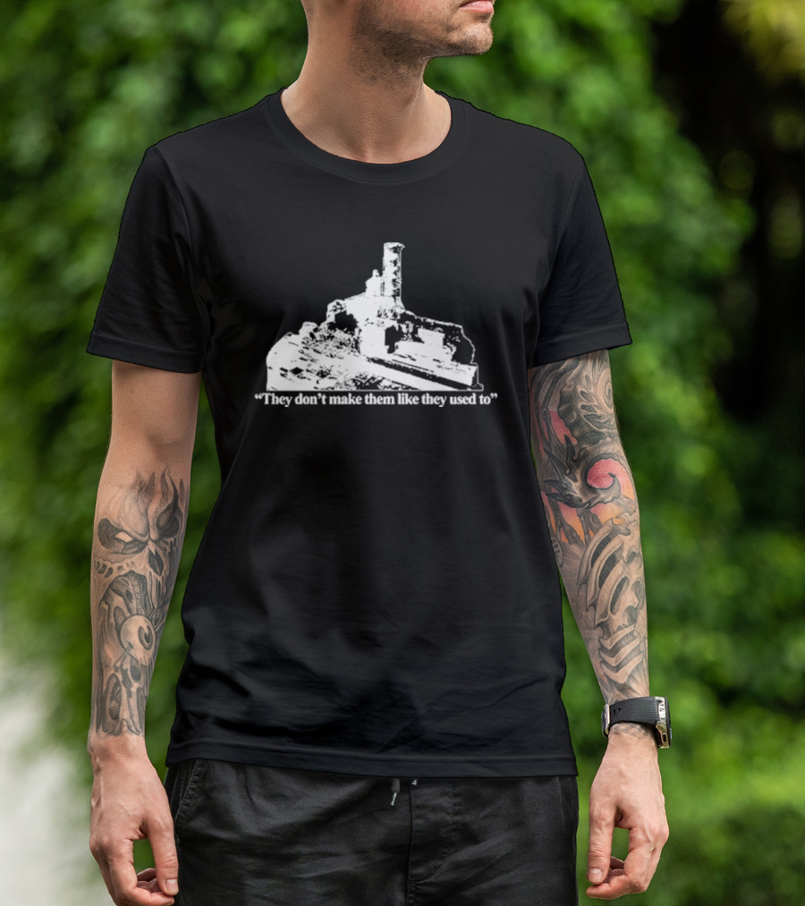 Chernobyl They Don’t Make Them Like They Used To T-Shirt