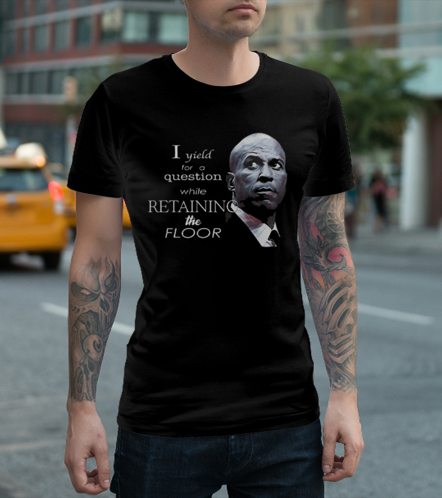 Cory Booker I Yield For A Question While Retaining The Floor T-Shirt